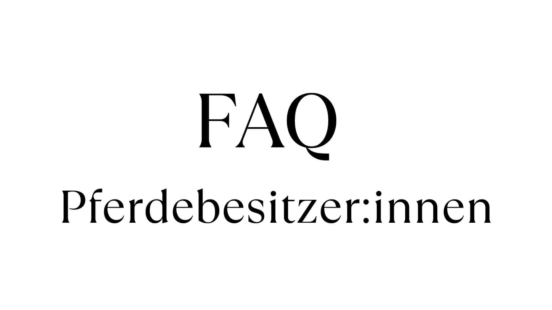 FAQ von Pferdebesitzer:innen